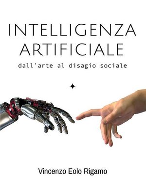 cover image of Intelligenza artificiale--dall'arte al disagio sociale